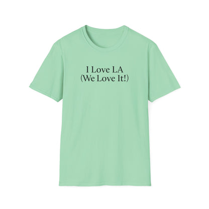 I Love LA (We Love It!) - BLACK LETTERS on 7 COLOR CHOICES