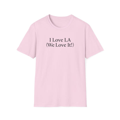 I Love LA (We Love It!) - BLACK LETTERS on 7 COLOR CHOICES
