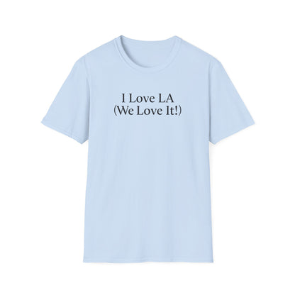 I Love LA (We Love It!) - BLACK LETTERS on 7 COLOR CHOICES