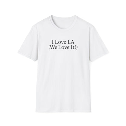 I Love LA (We Love It!) - BLACK LETTERS on 7 COLOR CHOICES
