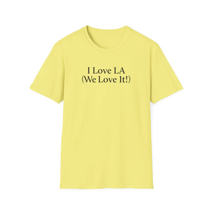 I Love LA (We Love It!) - BLACK LETTERS on 7 COLOR CHOICES